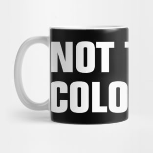 not today colonizer Mug
